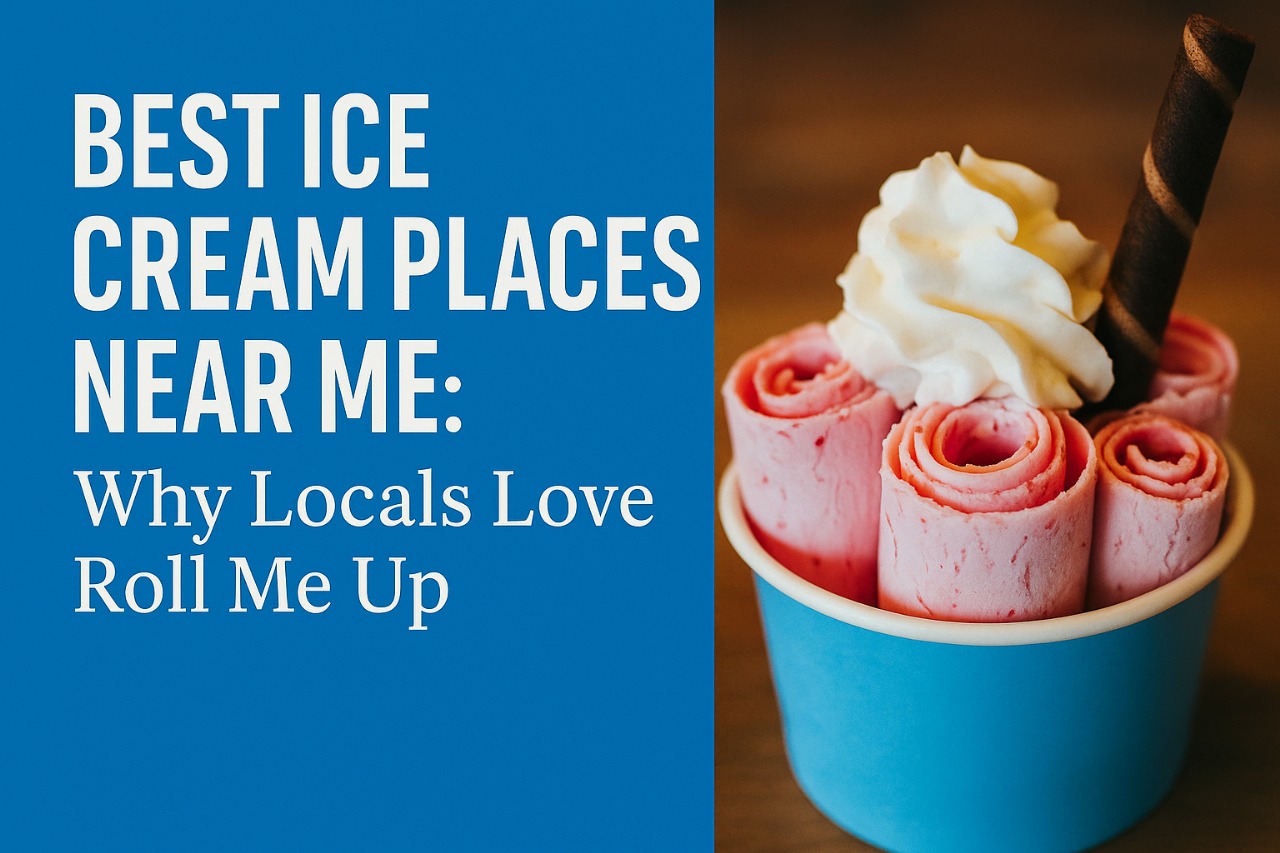 Best Ice Cream Places Near Me: Why Locals Love Roll Me Up